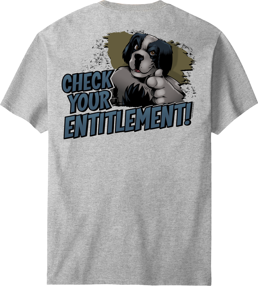 Check Your Entitlement T-Shirt – Big Dogs