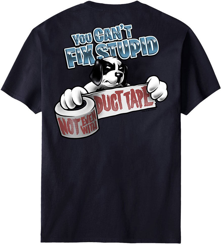 Can Not Fix Stupid Duct Tape T-Shirt – Big Dogs