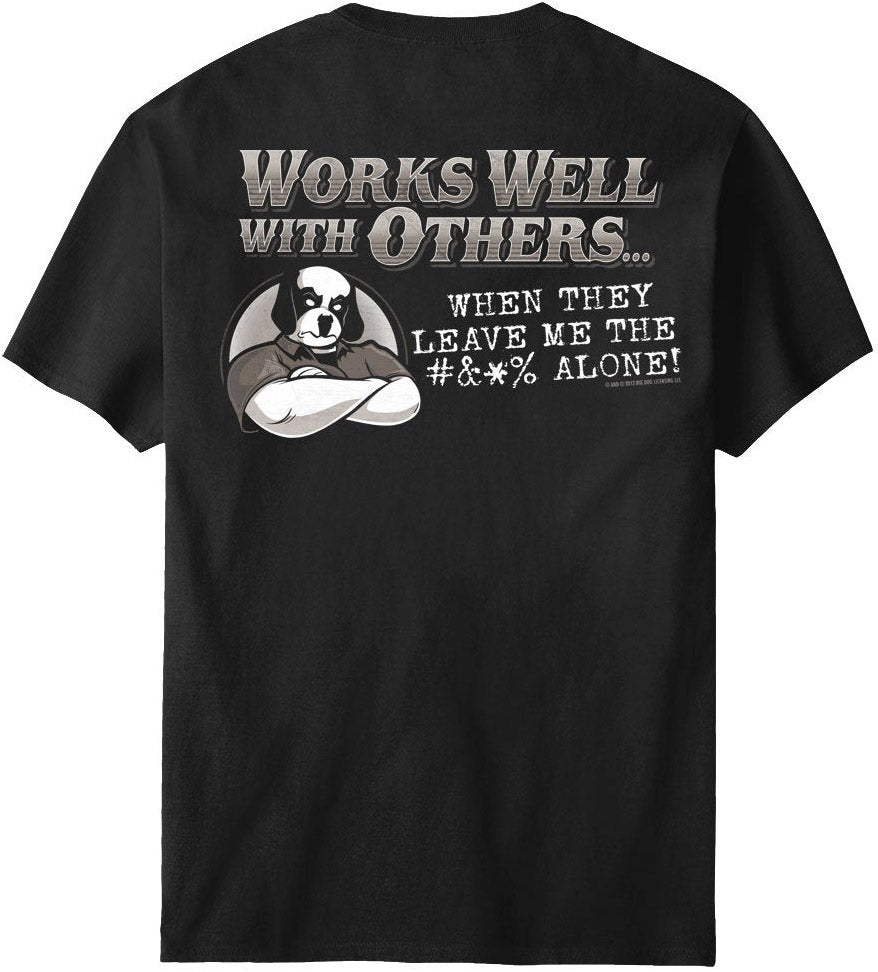 Works Well With Others T-Shirt – Big Dogs