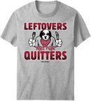 Leftovers Are For Quitters T-Shirt