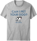 Can I Pet Your Dog T-Shirt