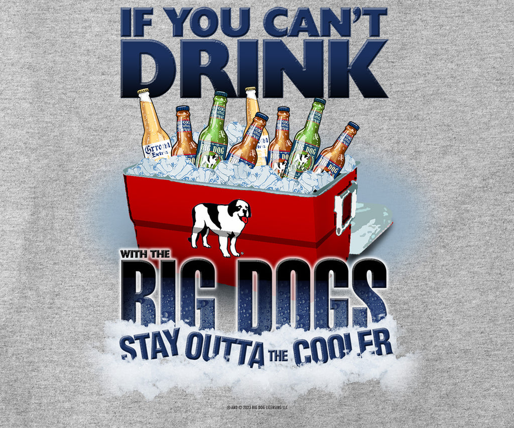 If You Can Not Drink T-Shirt – Big Dogs