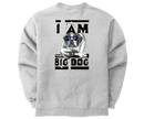 I Am The Big Dog Graphic Crew