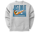 Just Do It Tomorrow Graphic Crew