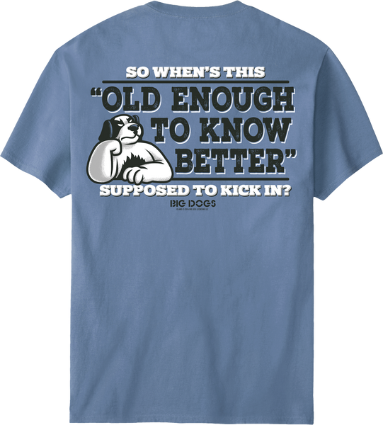 GOOD ENOUGH ビックＥ　Tシャツ Old Enough To Know Better T-Shirt – Big Dogs
