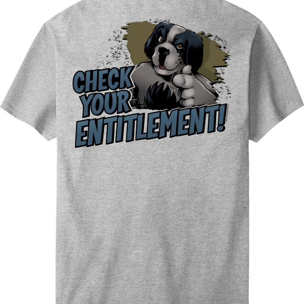 Check Your Entitlement T-Shirt – Big Dogs