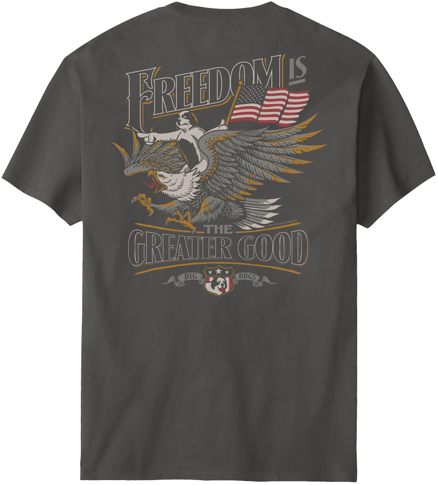 Freedom Greater Good T-Shirt – Big Dogs