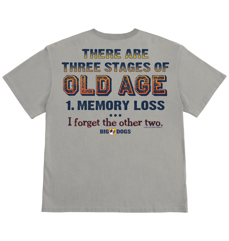 3 Stages of Old Age T-Shirt – Big Dogs