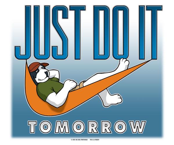 Just Do It Tomorrow T-Shirt