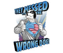 They Messed With The Wrong Dog T-Shirt
