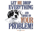 Let Me Drop Everything T-Shirt