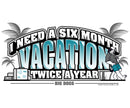 Six Month Vacation T-Shirt