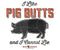 I Like Pig Butts BBQ T-Shirt