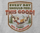 Every Day Should Feel This Good T-Shirt