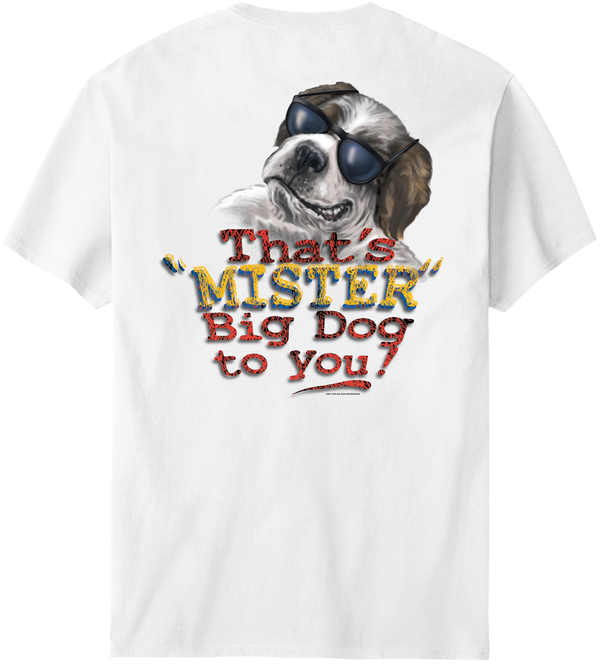 That Is Mister Big Dog To You T-Shirt