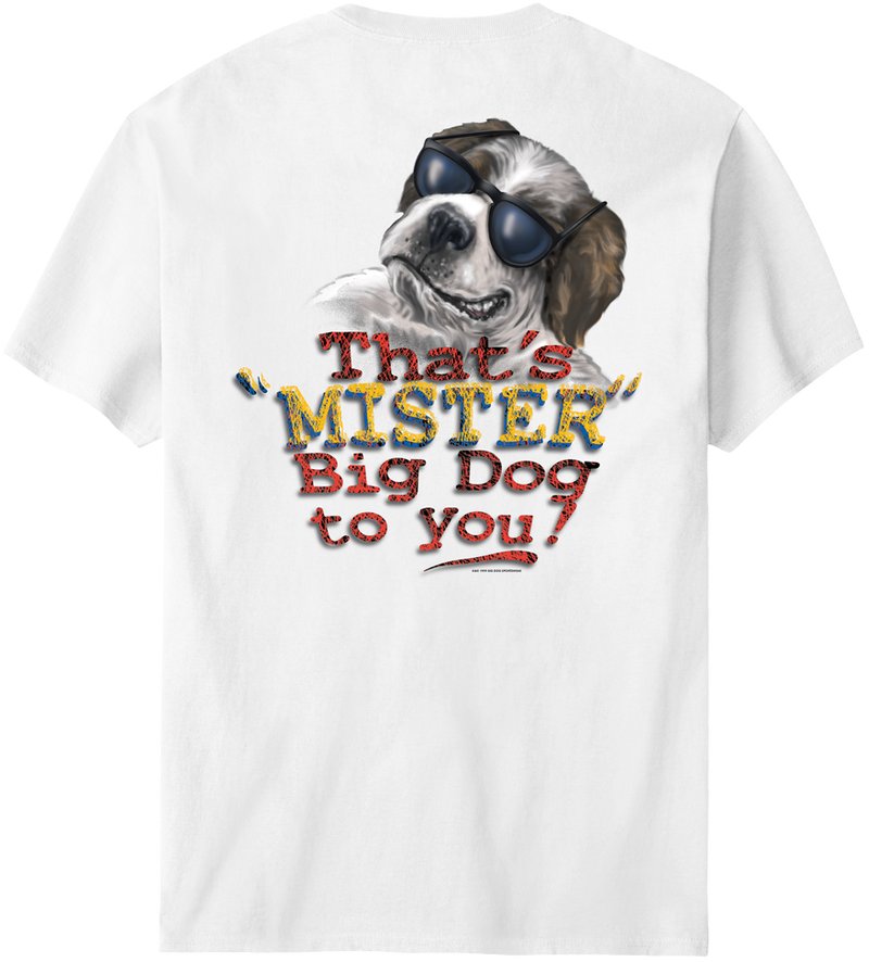 That Is Mister Big Dog To You T-Shirt