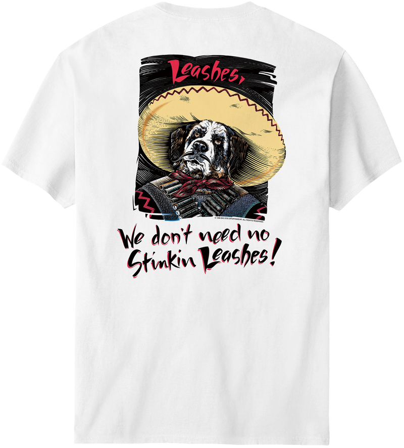 We Do Not Need No Stinkin Leashes T-Shirt
