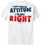 I Do Not Have An Attitude T-Shirt