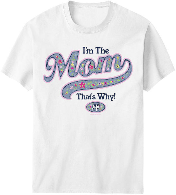 I Am The Mom That Is Why T-Shirt