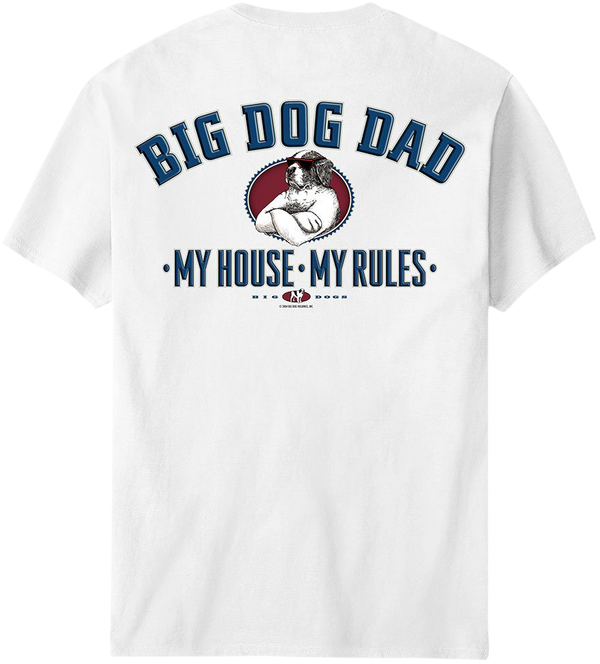 Big Dog Dad - My House My Rules T-Shirt