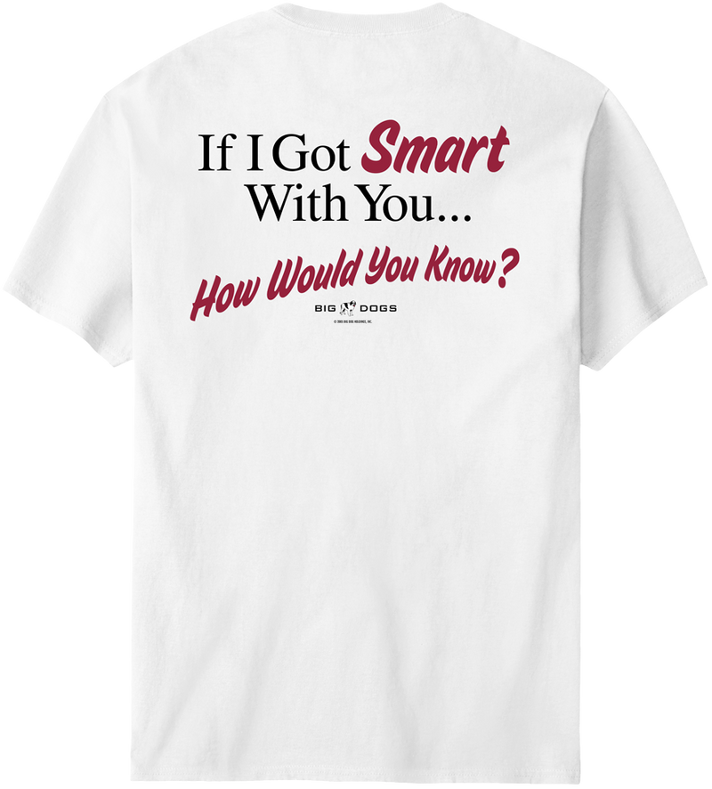 If I Got Smart With You T-Shirt