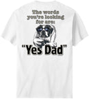Yes Dad T-Shirt