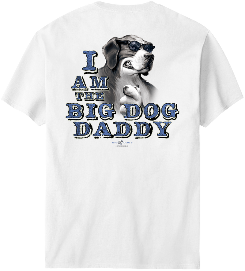 I Am The Big Dog Daddy T Shirt