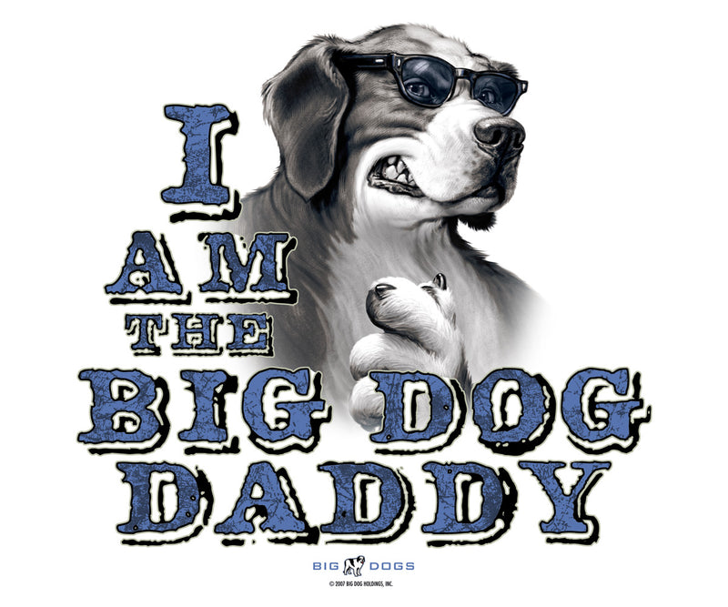 I Am The Big Dog Daddy T-Shirt