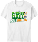 Pickleball Dill With It T-Shirt