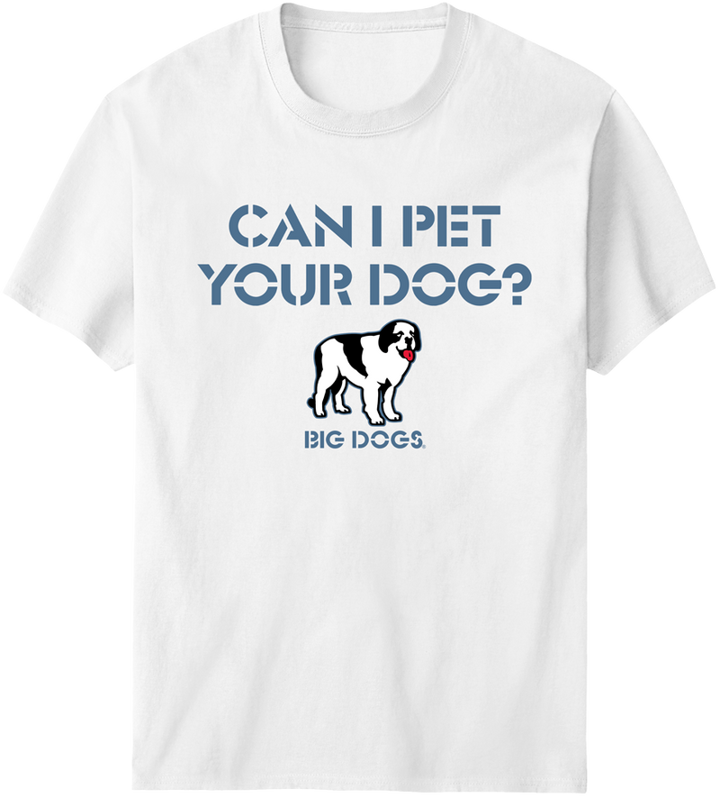 Can I Pet Your Dog T Shirt Big Dogs