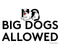 Big Dogs Allowed T-Shirt