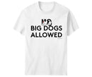 Big Dogs Allowed T-Shirt