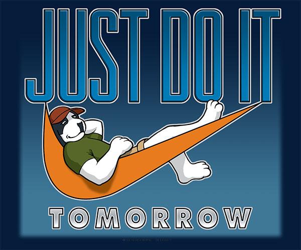 Just Do It Tomorrow T-Shirt