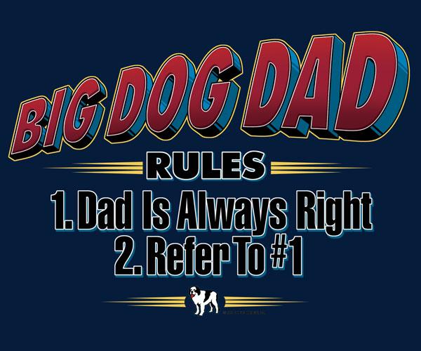 Big Dog Dad Always Right T-Shirt