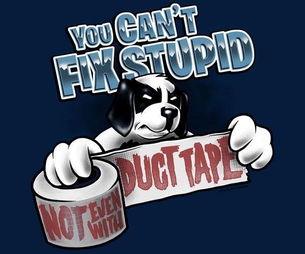 Can Not Fix Stupid Duct Tape T-Shirt