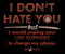 I Do Not Hate You T-Shirt