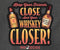 Whiskey Closer T-Shirt