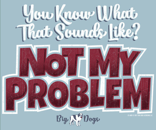 Not My Problem T-Shirt