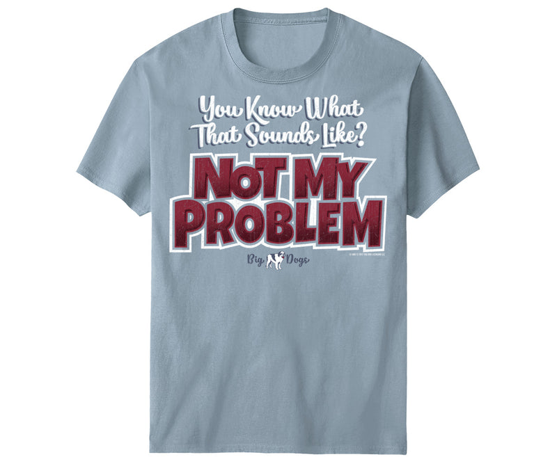 Not My Problem T-Shirt