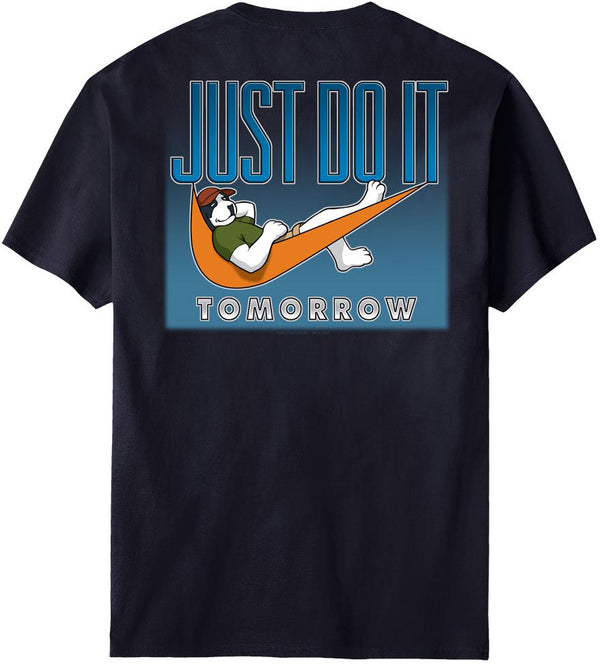 Just Do It Tomorrow T-Shirt