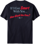 If I Got Smart With You T-Shirt