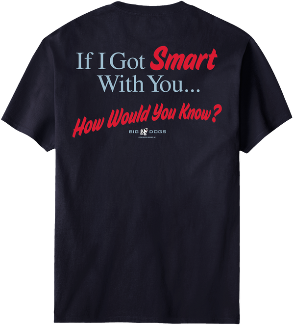 If I Got Smart With You T-Shirt