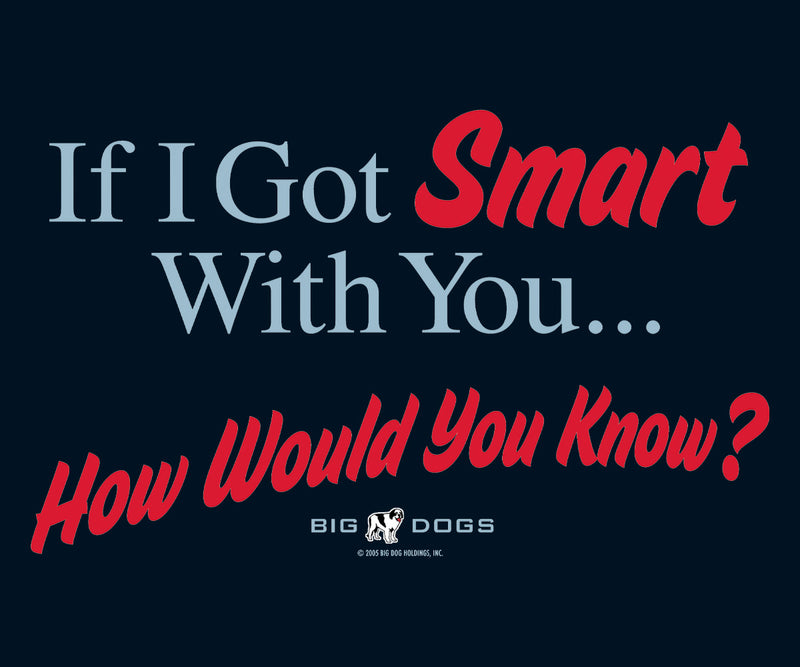 If I Got Smart With You T-Shirt