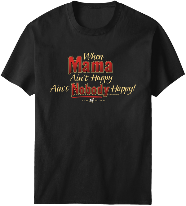 Mama Aint Happy T-shirt