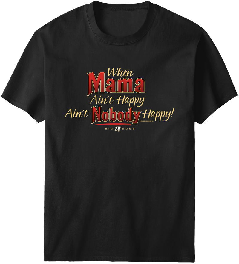 Mama Aint Happy T-shirt
