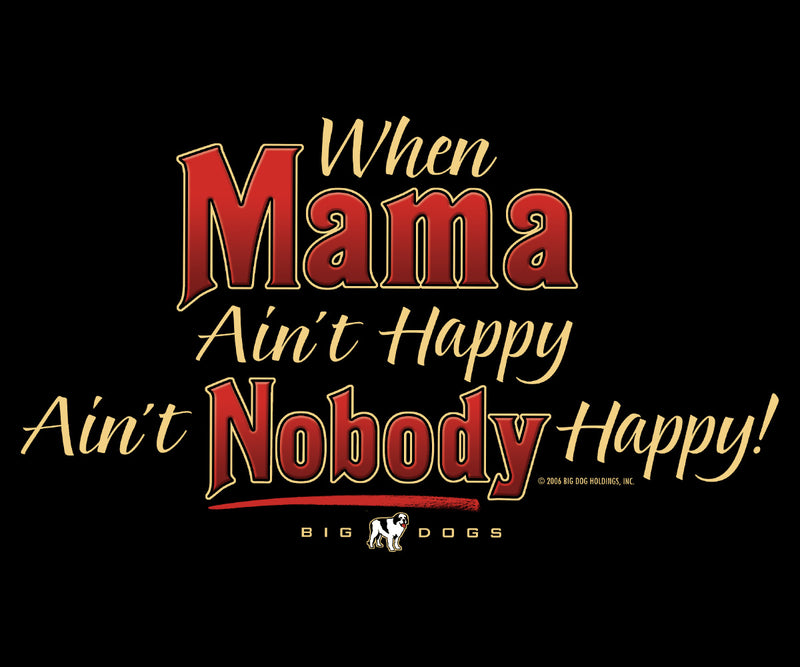 Mama Aint Happy T-shirt
