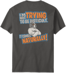Trying To Be Difficult T-Shirt