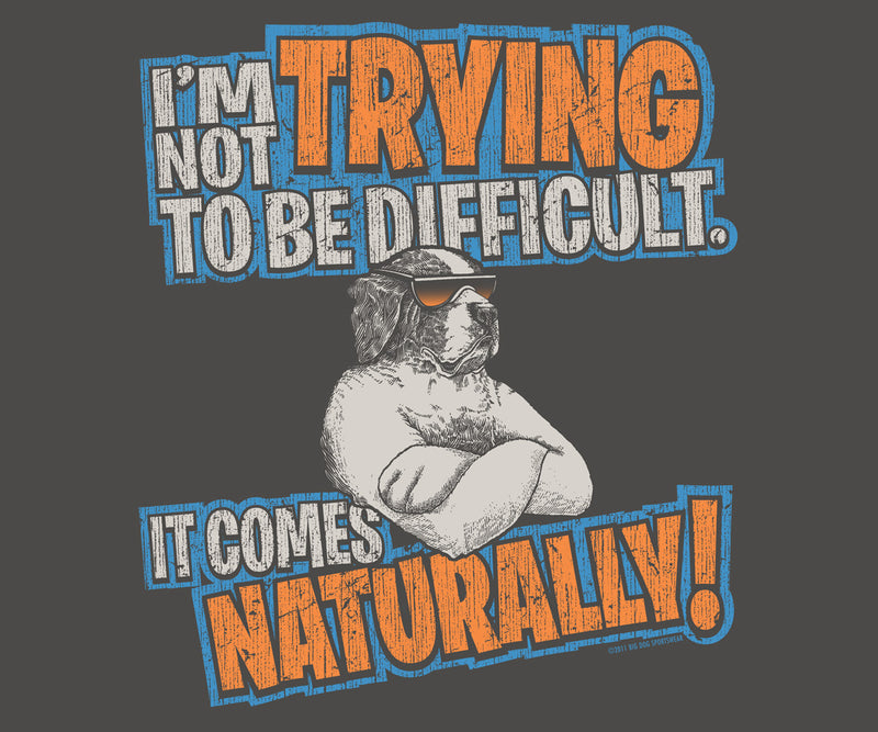 Trying To Be Difficult T-Shirt