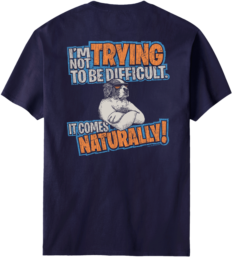Trying To Be Difficult T-shirt