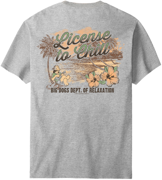 DOR License to Chill T-Shirt – Big Dogs